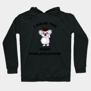 I Have The Right Koalafications Hoodie